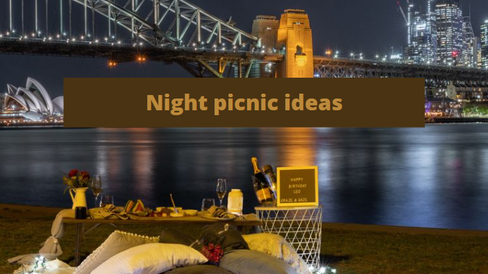 Perfect Night Picnic. 10 Best tips and ideas
