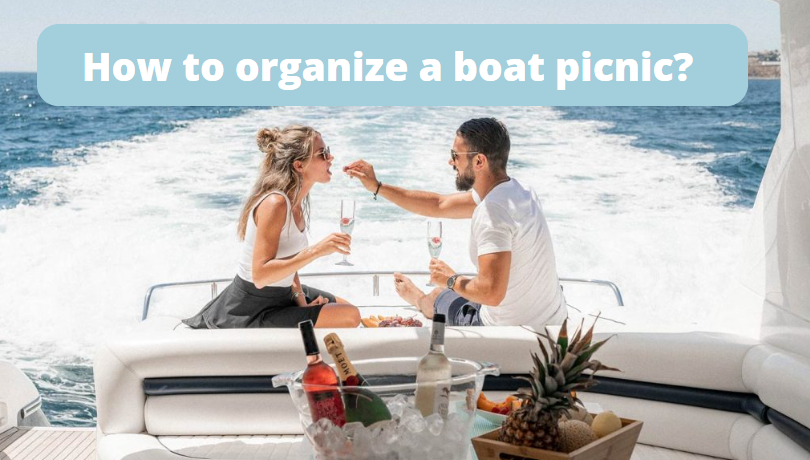 How to organize a boat picnic? 7 important tips
