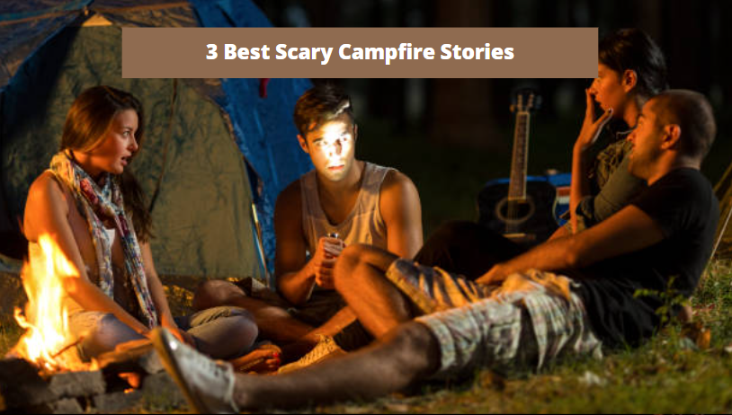 3 Best scary campfire stories for your company
